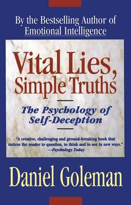 Vital Lies Simple Truths : the Psychology of Self-Deception by Daniel Goleman