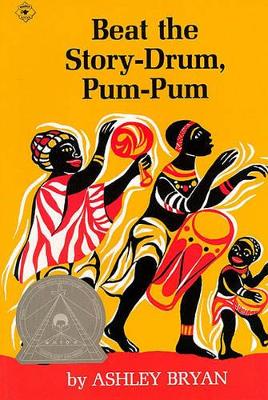 Beat the Story-Drum, Pum-Pum by Ashley Bryan