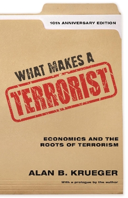 What Makes a Terrorist: Economics and the Roots of Terrorism - 10th Anniversary Edition book