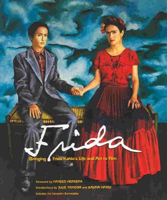 Frida: Bringing Frida Khalo's Life and Art to Film book