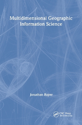 Multidimensional Geographic Information Science by Jonathan Raper