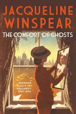 The Comfort of Ghosts: Maisie Dobbs returns for a final time in the bestselling mystery series by Jacqueline Winspear