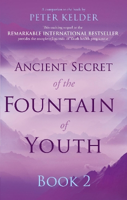 The Ancient Secret of the Fountain of Youth Book 2 by Peter Kelder