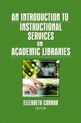 Introduction to Instructional Services in Academic Libraries by Elizabeth Connor