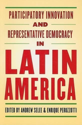 Participatory Innovation and Representative Democracy in Latin America by Andrew Selee