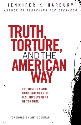 Truth, Torture, and the American Way book
