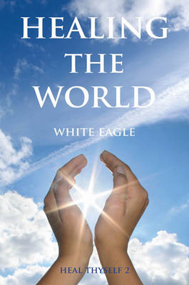 Healing the World by White Eagle