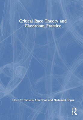 Critical Race Theory and Classroom Practice by Daniella Ann Cook