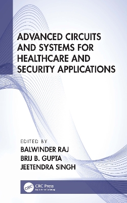 Advanced Circuits and Systems for Healthcare and Security Applications book