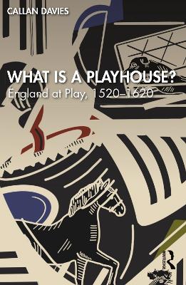 What is a Playhouse?: England at Play, 1520–1620 book