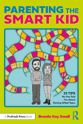 Parenting the Smart Kid: 25 Tips No One Told You About Raising Gifted Teens by Brenda Kay Small