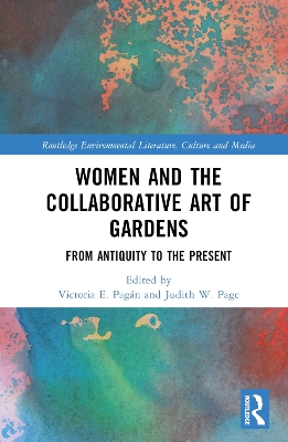 Women and the Collaborative Art of Gardens: From Antiquity to the Present book