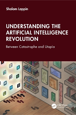 Understanding the Artificial Intelligence Revolution: Between Catastrophe and Utopia book