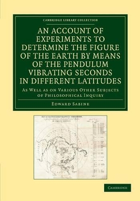 Account of Experiments to Determine the Figure of the Earth by Means of the Pendulum Vibrating Seconds in Different Latitudes book