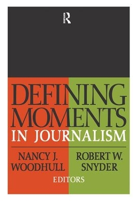 Defining Moments in Journalism by Nancy J. Woodhull