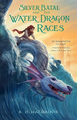 Silver Batal and the Water Dragon Races by K. D. Halbrook
