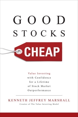 Good Stocks Cheap: Value Investing with Confidence for a Lifetime of Stock Market Outperformance book