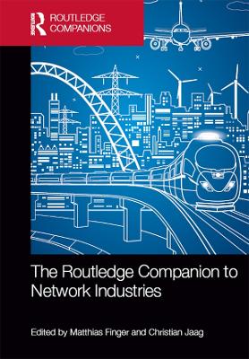The Routledge Companion to Network Industries by Matthias Finger
