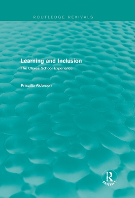 Learning and Inclusion (Routledge Revivals): The Cleves School Experience by Priscilla Alderson
