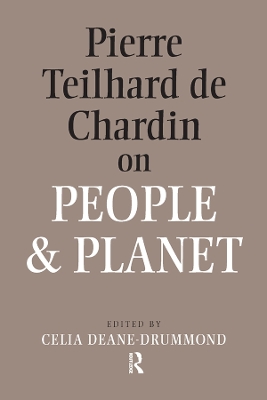 Pierre Teilhard De Chardin on People and Planet by Celia Deane-Drummond