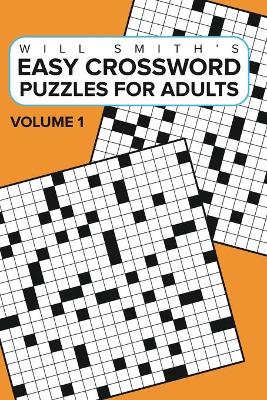 Easy Crossword Puzzles For Adults - Volume 1: ( The Lite & Unique Jumbo Crossword Puzzle Series ) by Will Smith