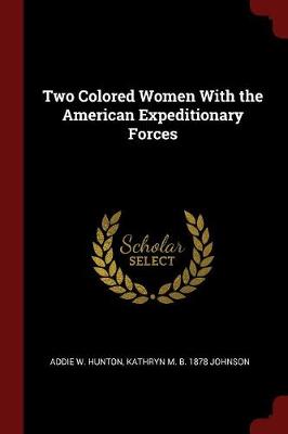 Two Colored Women with the American Expeditionary Forces by Addie W Hunton