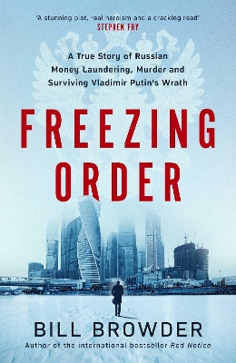 Freezing Order: A True Story of Russian Money Laundering, Murder,and Surviving Vladimir Putin's Wrath book