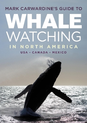 Mark Carwardine's Guide to Whale Watching in North America by Mark Carwardine