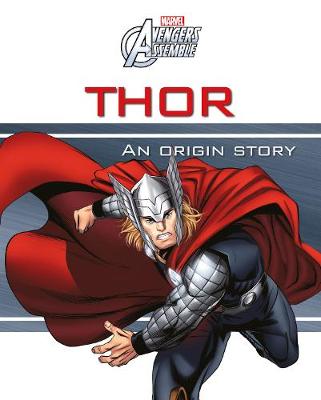 Marvel Avengers Assemble Thor An Origin Story by Parragon Books Ltd