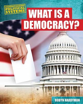 What Is a Democracy?: by Robyn Hardyman