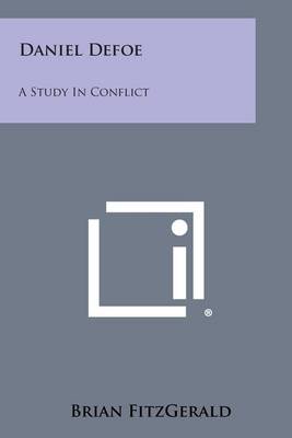 Daniel Defoe: A Study in Conflict by Brian Fitzgerald