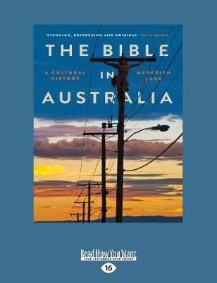 The Bible in Australia: A cultural history by Meredith Lake