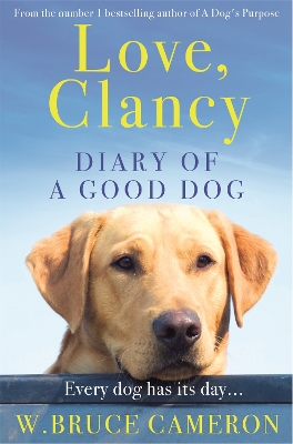 Love, Clancy: Diary of a Good Dog by W Bruce Cameron