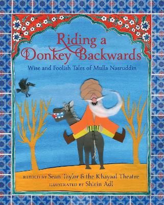 Riding a Donkey Backwards: Wise and Foolish Tales of Mulla Nasruddin by Sean Taylor