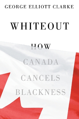 Whiteout: How Canada Cancels Blackness book