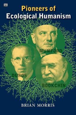 Pioneers of Ecological Humanism by Brian Morris