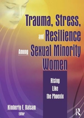 Trauma, Stress, and Resilience Among Sexual Minority Women by Kimberly Balsam