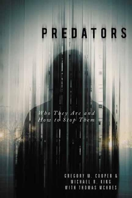Predators: Who They Are and How to Stop Them by Gregory M Cooper