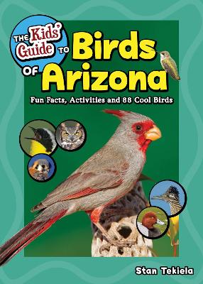 The Kids' Guide to Birds of Arizona: Fun Facts, Activities and 86 Cool Birds book