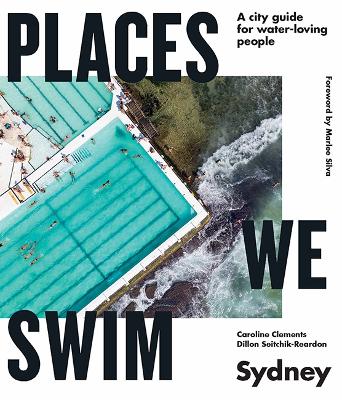 Places We Swim Sydney: A city guide for water-loving people book