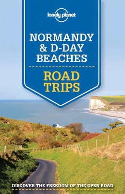 Lonely Planet Normandy & D-Day Beaches Road Trips book