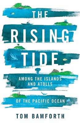 The Rising Tide: Among the Islands and Atolls of the Pacific Ocean book