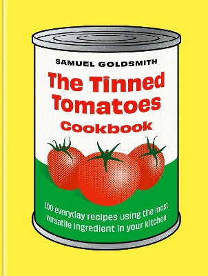 The Tinned Tomatoes Cookbook: 100 everyday recipes using the most versatile ingredient in your kitchen book