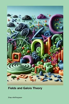 Fields and Galois Theory book