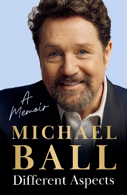 Different Aspects: The magical memoir from the West End legend by Michael Ball