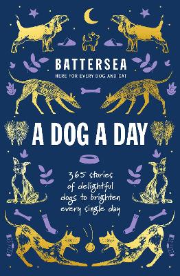 Battersea Dogs and Cats Home - A Dog a Day: 365 stories of delightful dogs to brighten every day book