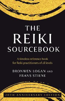 The Reiki Sourcebook, The - 20th Anniversary Edition: A timeless reference book for Reiki practitioners of all levels by Frans Stiene