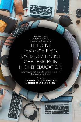 Effective Leadership for Overcoming ICT Challenges in Higher Education: What Faculty, Staff and Administrators Can Do to Thrive Amidst the Chaos book