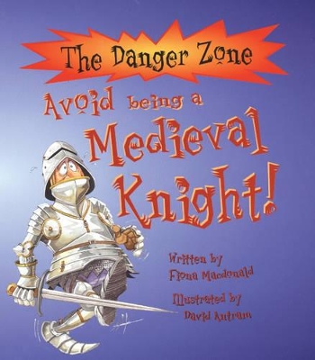 Avoid Being a Medieval Knight by Fiona MacDonald