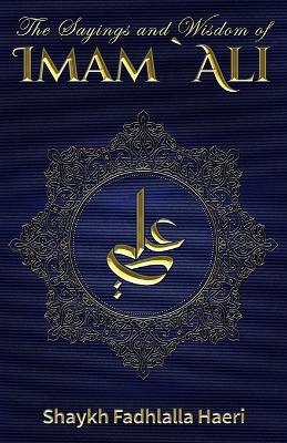 The Sayings and Wisdom of Imam Ali book